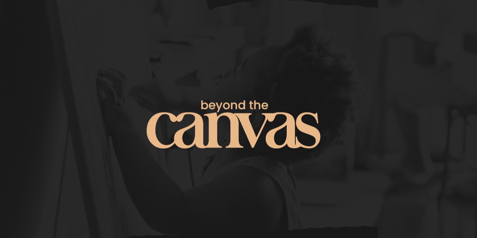 The Beyond The Canvas wordmark in tan over a darkened photograph of a painter at an easel